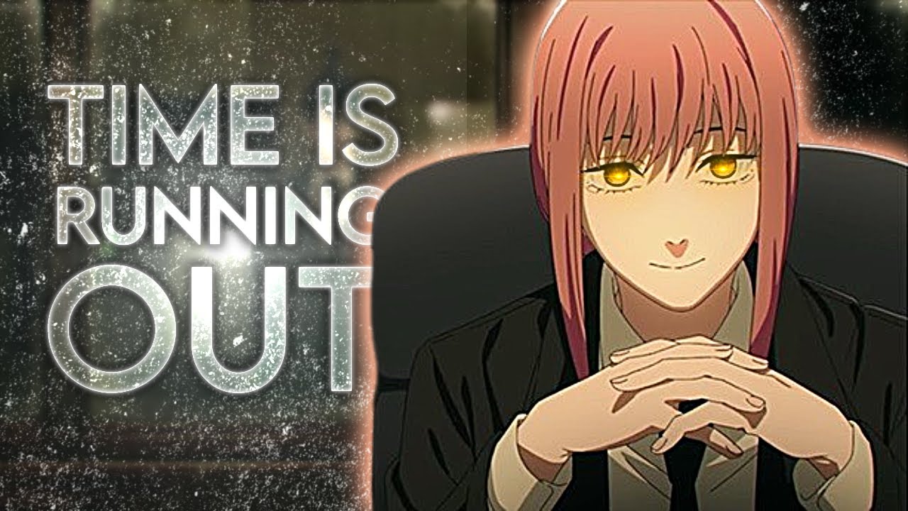 TIME IS RUNNING OUT | Chainsaw Man「AMV」