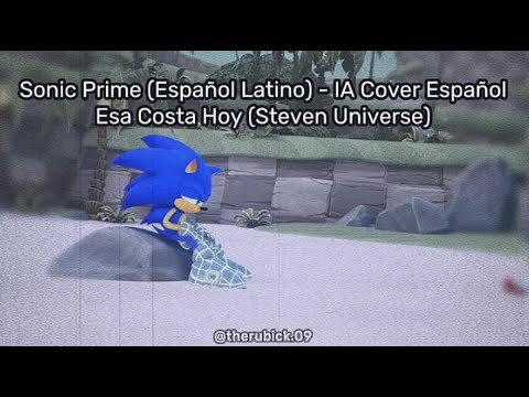 Sonic Prime (Español Latino) - IA Cover Español - Esa Costa Hoy (Steven Universe)