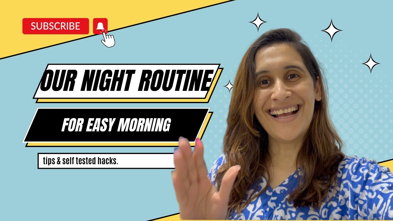 Our Night Routine to make our Mornings a Better Start. Tips n Tricks.