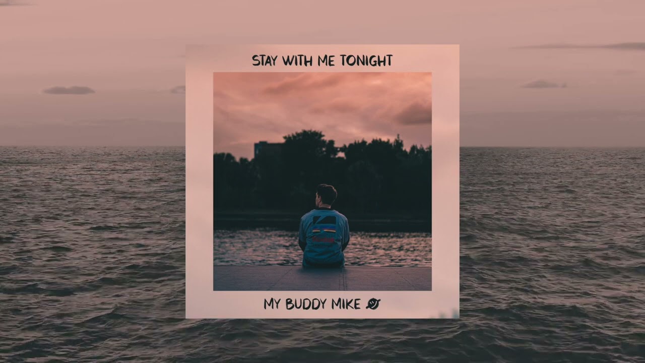 THIS SONG WILL MAKE YOUR DAY BETTER || My Buddy Mike - Stay With Me Tonight
