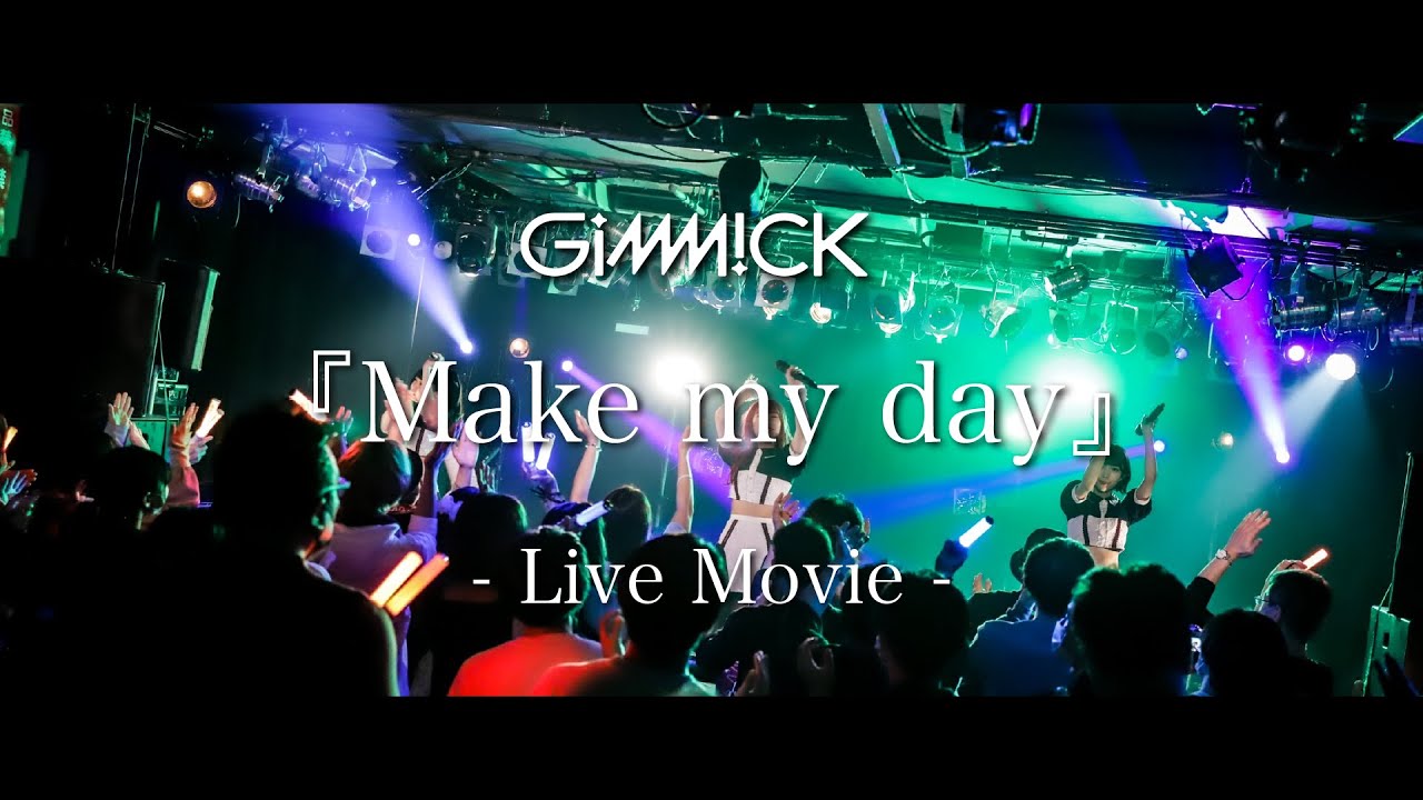 GiMMiCK『Make my day』- Live Movie - 2nd ONE MAN Ver.