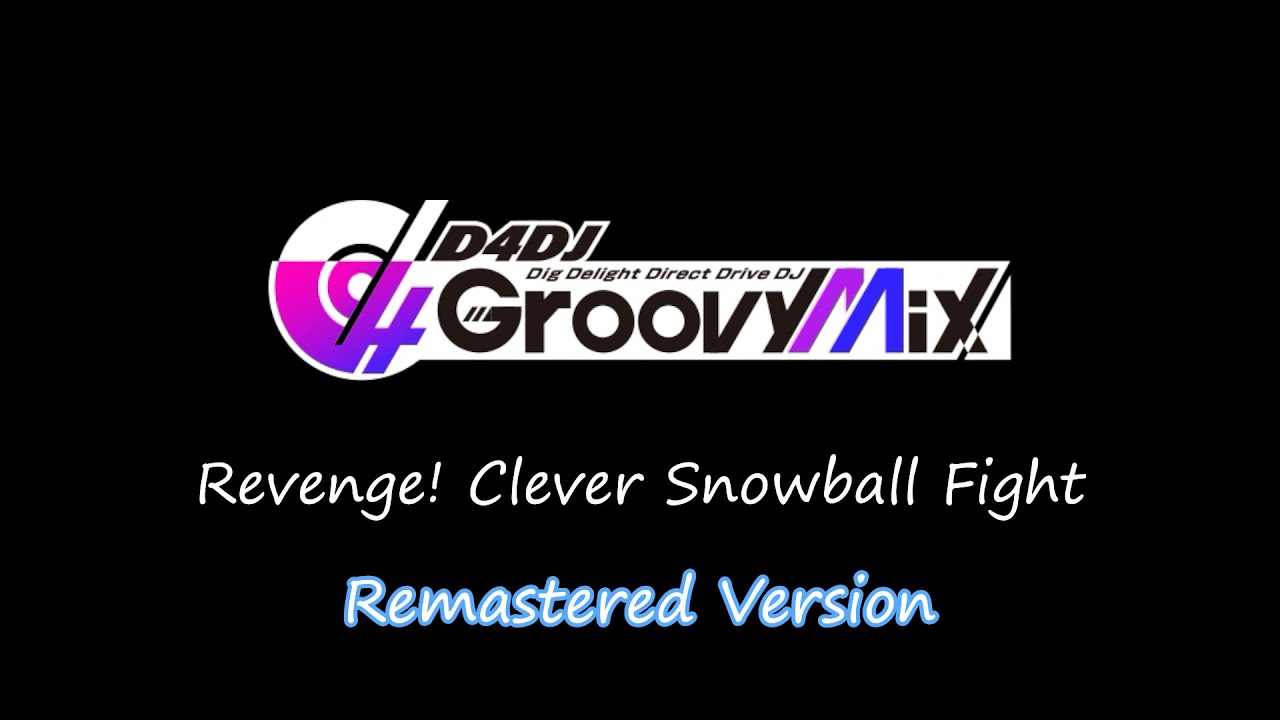 「D4DJ Groovy Mix EN」Revenge! Clever Snowball Fight [Remastered Version]