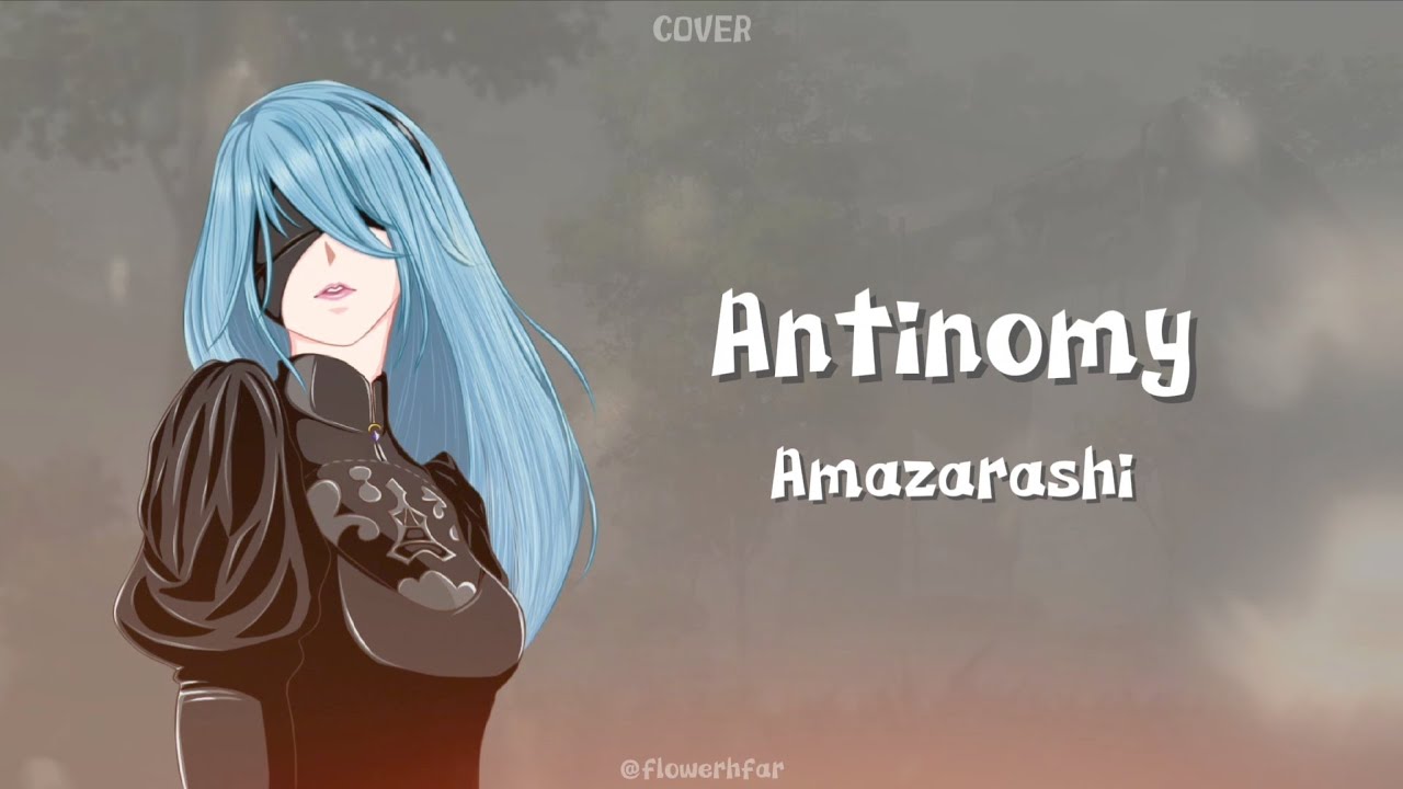 【Far】 Amazarashi | Antinomy 『アンチノミー』 - NieR:Automata Ver1.1a ED (cover)