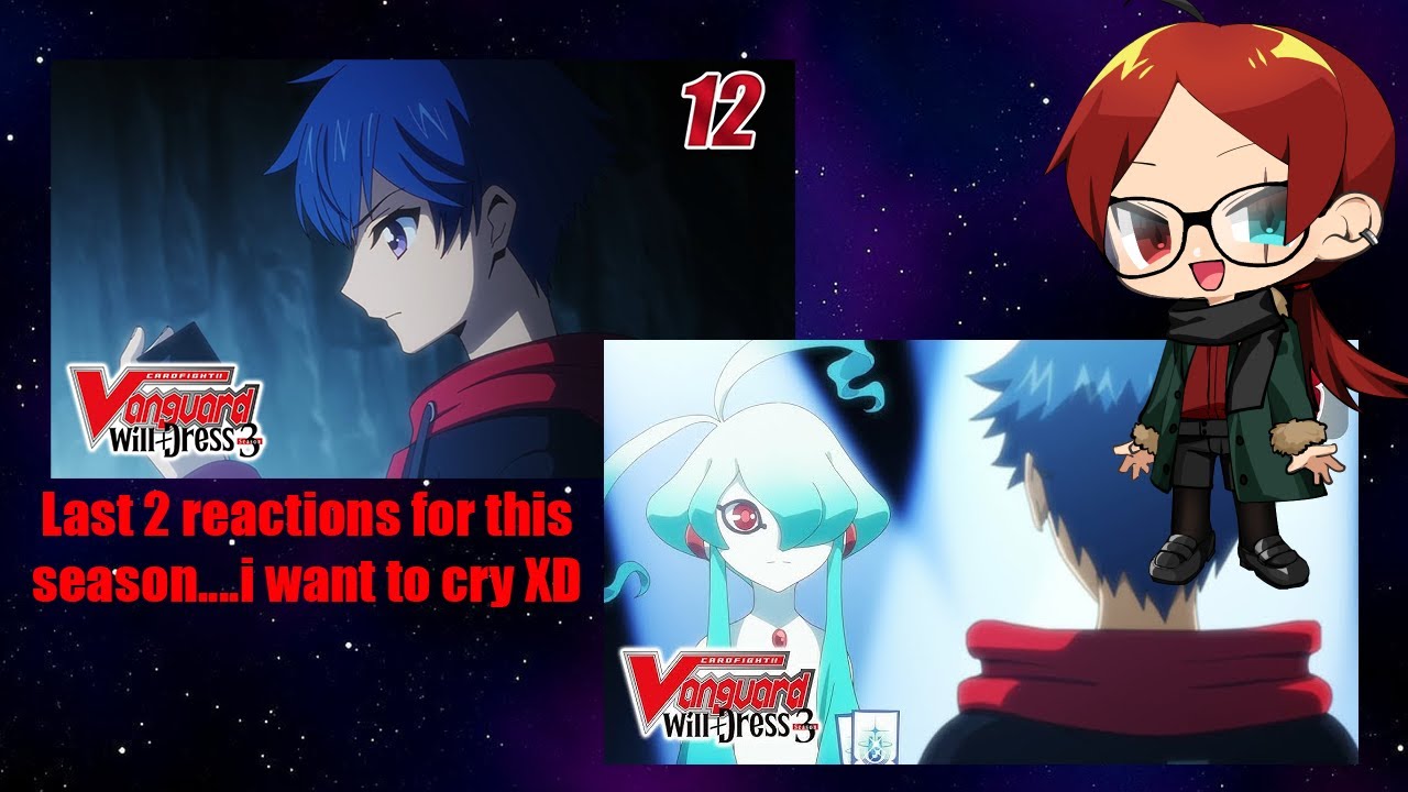 THE ULTIMATE MATCH!!Reaction Episode 12+13 CARDFIGHT!! VANGUARD will+Dress S3 Reaction ITA