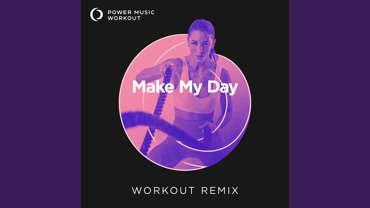 Make My Day (Workout Remix 128 BPM)