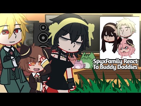 SpyxFamily React To Buddy Daddies