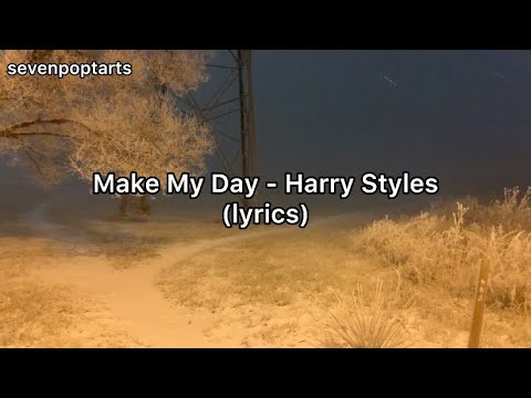Make My Day - Harry Styles (lyrics)