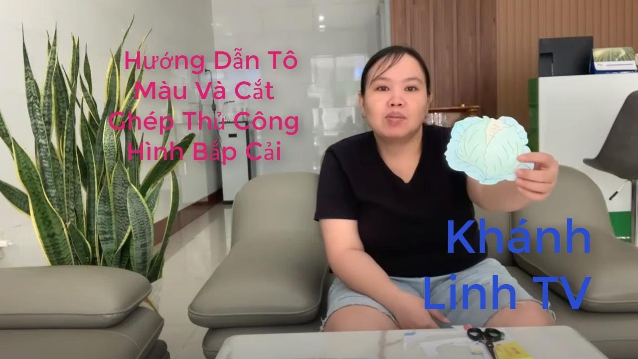 Khánh Linh TV | Hướng Dẫn Tô Màu Và Cắt Ghép Thủ Công Hình Bắp Cải