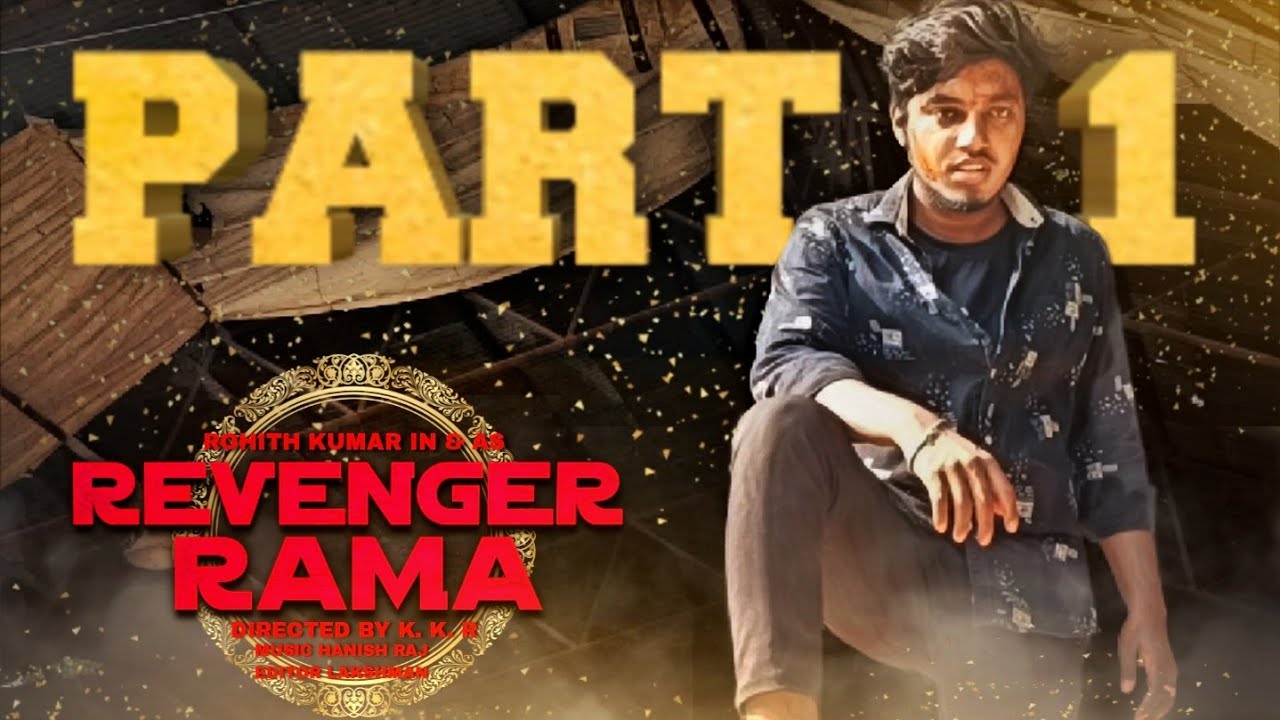 Revenger Rama || Part-1 || Rohith Kumar || Kumar Raja, Prasanth || Hanish || Lakshman ||KCPD CINEMAS