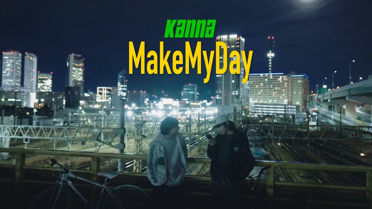 Kanna - Make My Day（Official Music Video）