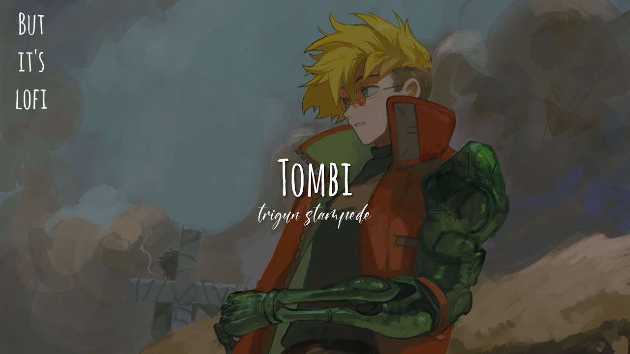 TOMBI - Trigun Stampede「Lofi Remix」ft. @lazyelias47