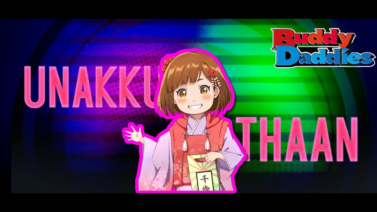 Unakku Thaan song  | Buddy Daddies | AMV