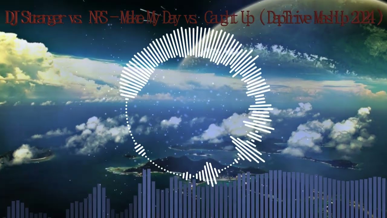 DJ Stranger vs. NRS - Make My Day vs. Caught Up ( DapTrive MashUp 2024 )