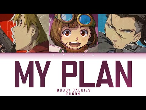 Buddy Daddies (Ending) | DURDN - My Plan Lyrics_Kan/Rom/Eng)