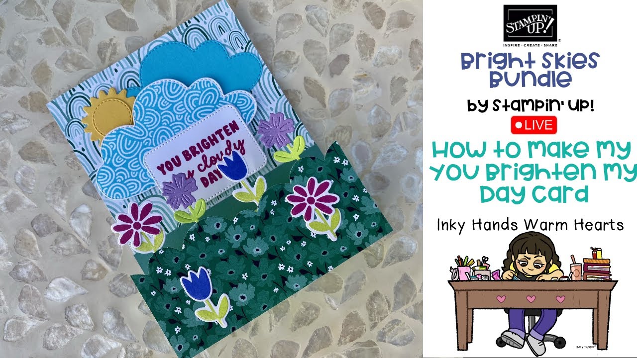 How to Make My You Brighten My Days Card - Bright Skies Bundle - Stampin Up - Inky Hands Warm Hearts