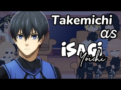•Tokyo Revengers react to Takemichi// Takemichi as Isagi Yoichi• SPOILER