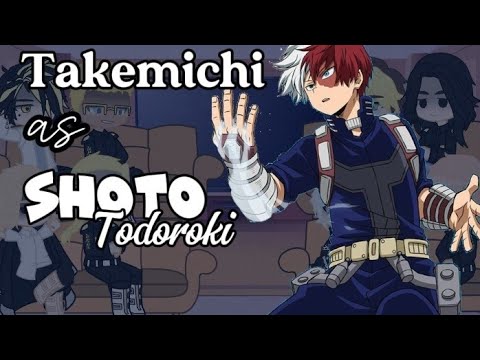 •Tokyo Revengers react to Takemichi// Takemichi as Shoto Todoroki• ANIME SPOILER
