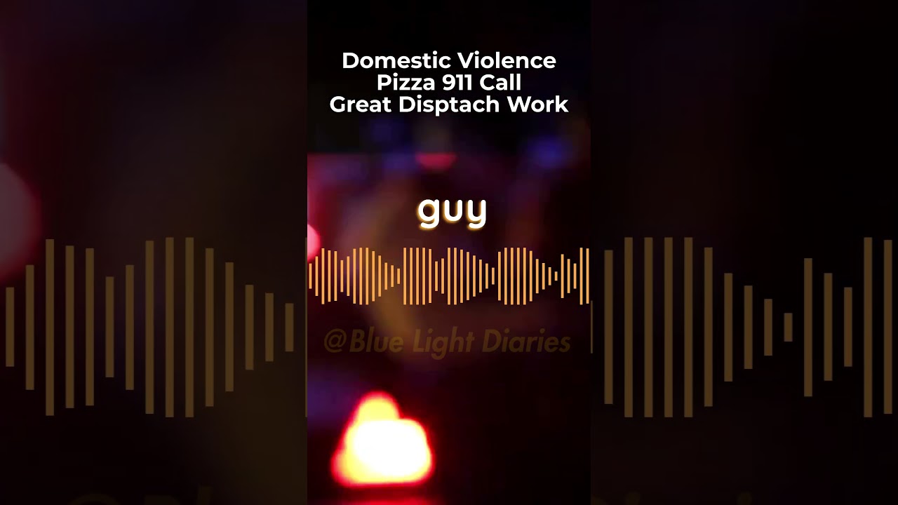 911 Domestic Violence Pizza Call