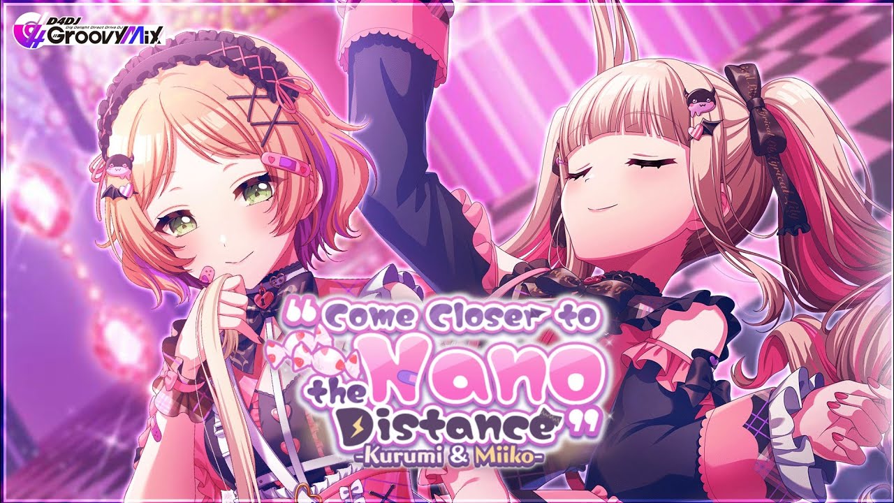 「D4DJ Groovy Mix EN」Come Closer to the Nano Distance -Kurumi & Miiko-