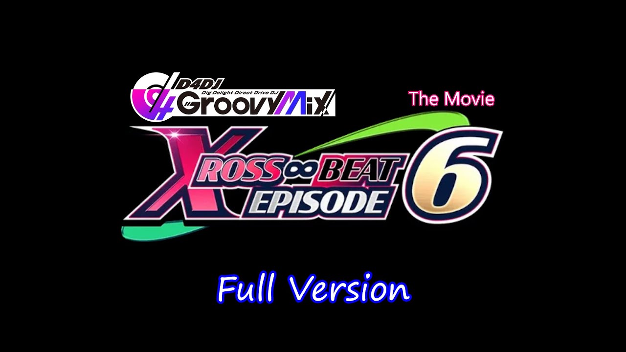 「D4DJ Groovy Mix EN」D4DJ Groovy Mix The Movie XROSS∞BEAT EPISODE 6