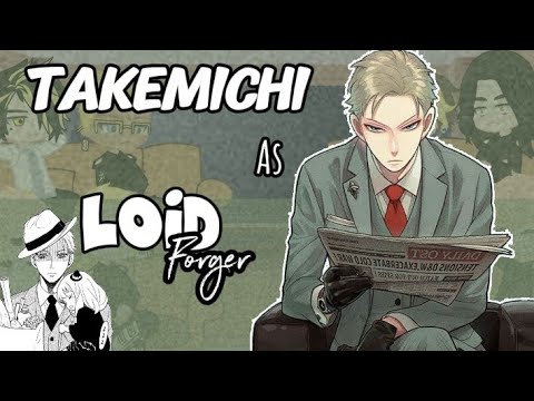 •Tokyo Revengers react to Takemichi// Takemichi as Loid Forger• SPOILER