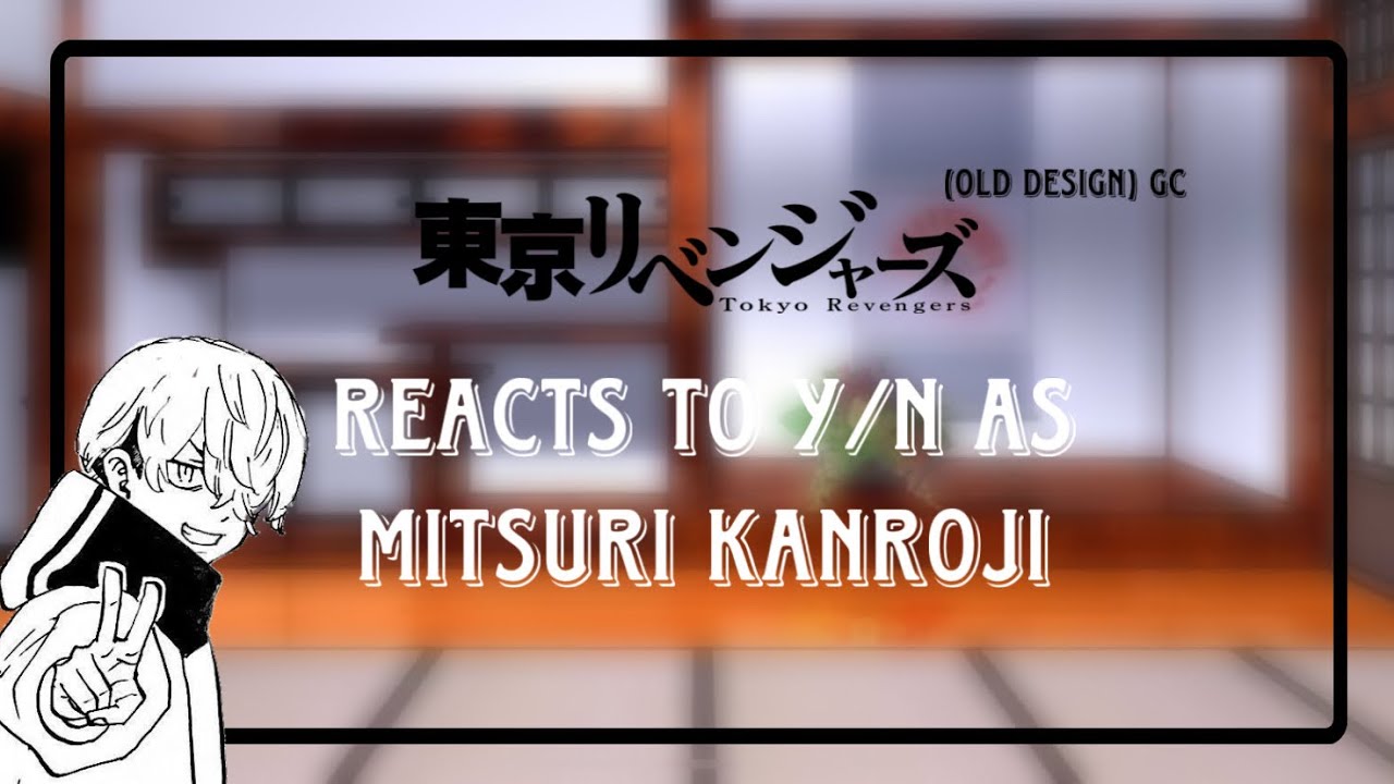 -Tokyo revengers react to (Y/N) [Glmv]: old design-