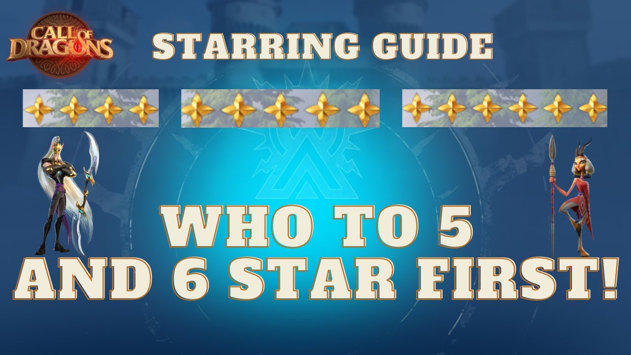 WHO TO UPGRADE FIRST! 5 And 6 STARS EXPLAINED | Call of Dragons