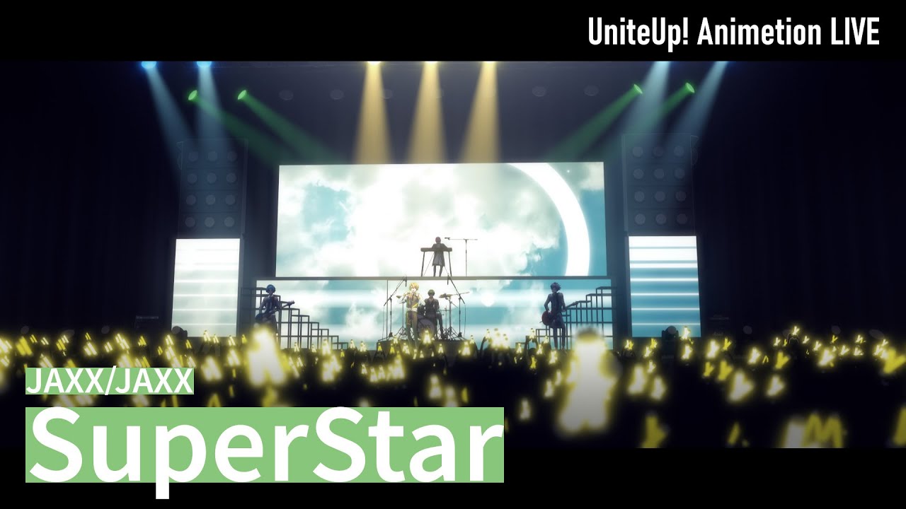 JAXX/JAXX「SuperStar」Animation LIVE｜TVアニメ『UniteUp!』第12話より