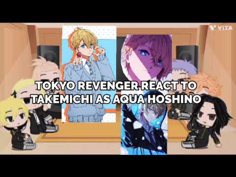 || TOKYO REVENGER REACT TO TAKEMICHI AS AQUA HOSHINO || MY AU|| GACHA REACTION VIDEO||
