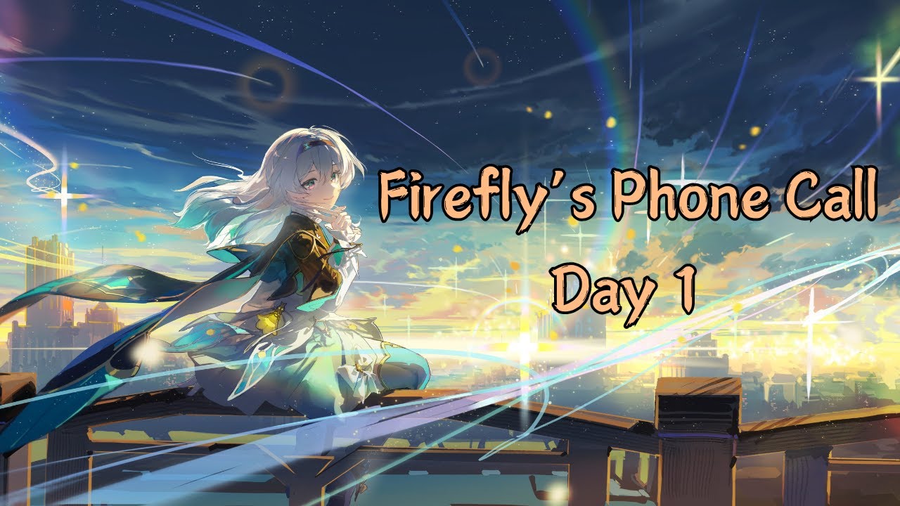 [Eng Subs] Firefly's Phone Call from across the Sea of Stars | Day 1