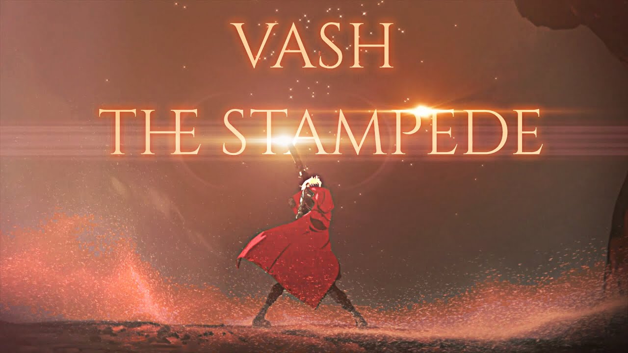 【AMV】 TRIGUN STAMPEDE — Vash The Stampede