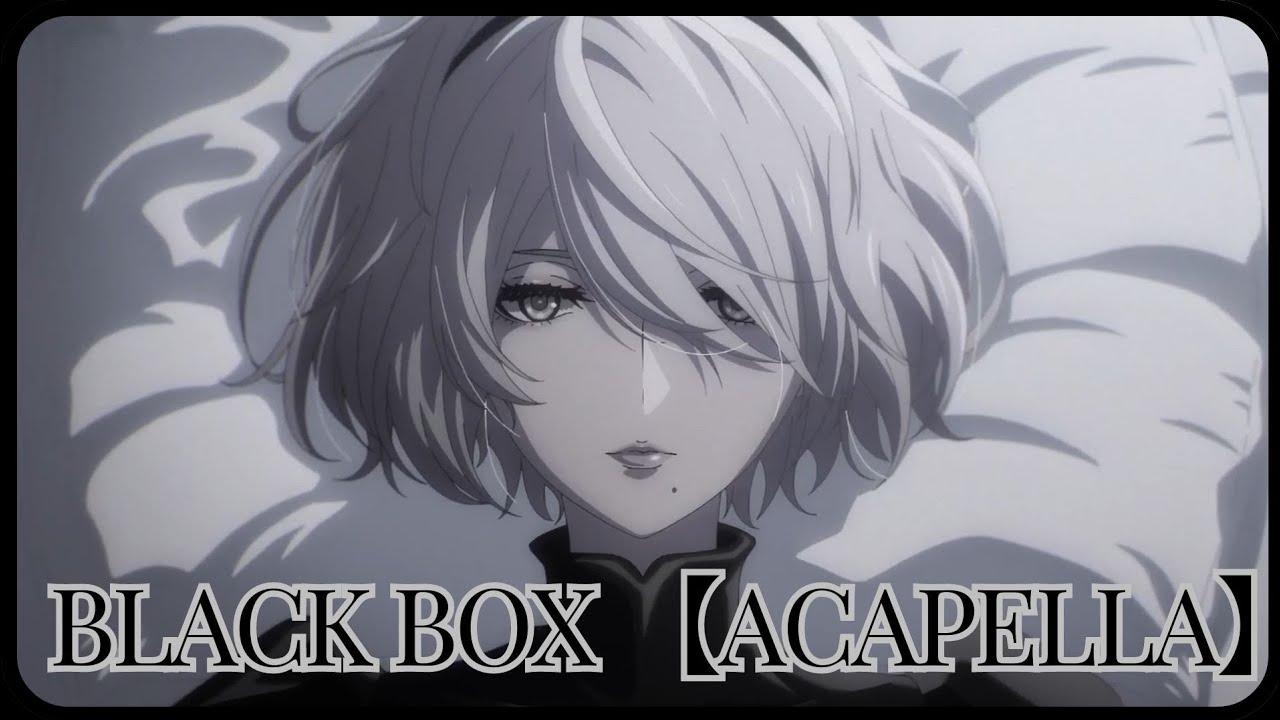 Black Box — LiSA | NieR:Automata Ver1.1a (Acapella)