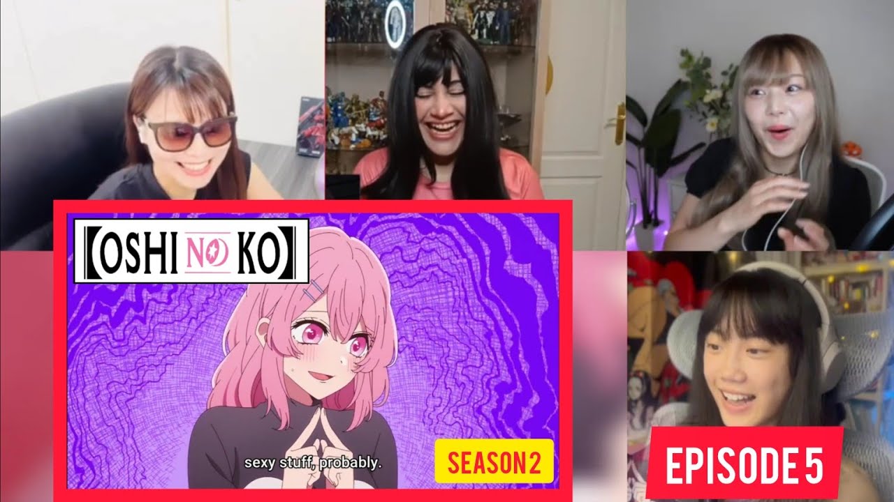 [Girls Reaction] Oshi No Ko Season 2 Episode 5  Reaction Mashup