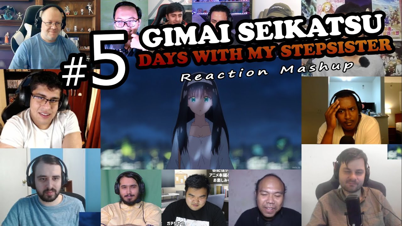 Gimai Seikatsu Ep 05 Reaction Mashup | 義妹生活 | Days with My Stepsister
