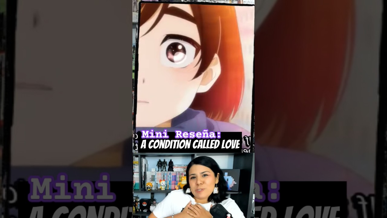 A Condition Calles Love #shoujoanime #shoujo #anime #reseña #resumen #animeedit #fyp #romance