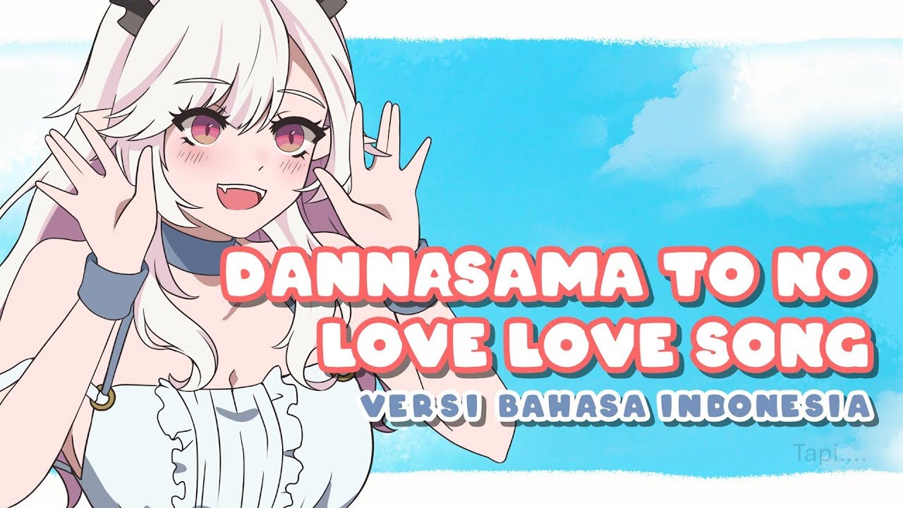 [ Gabriel Abyssia ] Dannasama to no Love Love Song - Versi Bahasa Indonesia | Level 2 Kara ... tapi