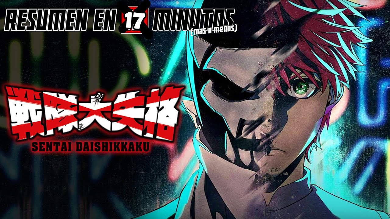 🔷 SENTAI DAISHIKKAKU | Resumen en 17 Minutos (más o menos)