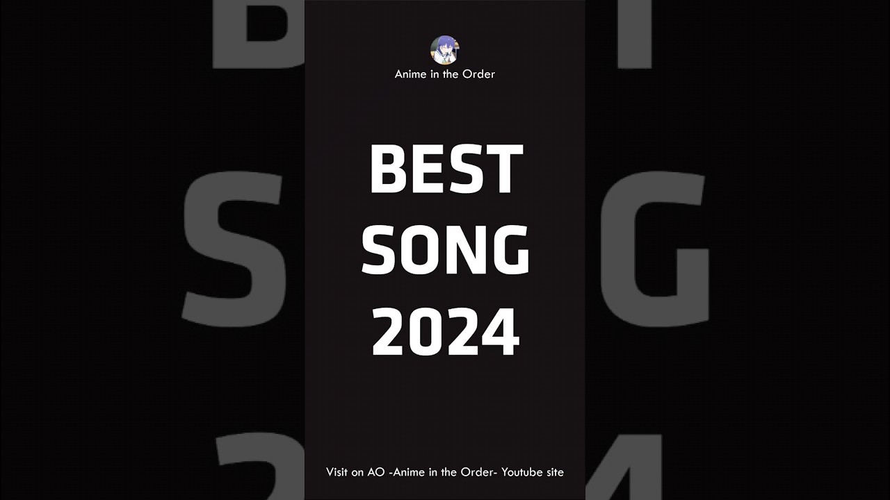 Best Song 2024 (so far) by AO -Anime in the Order-