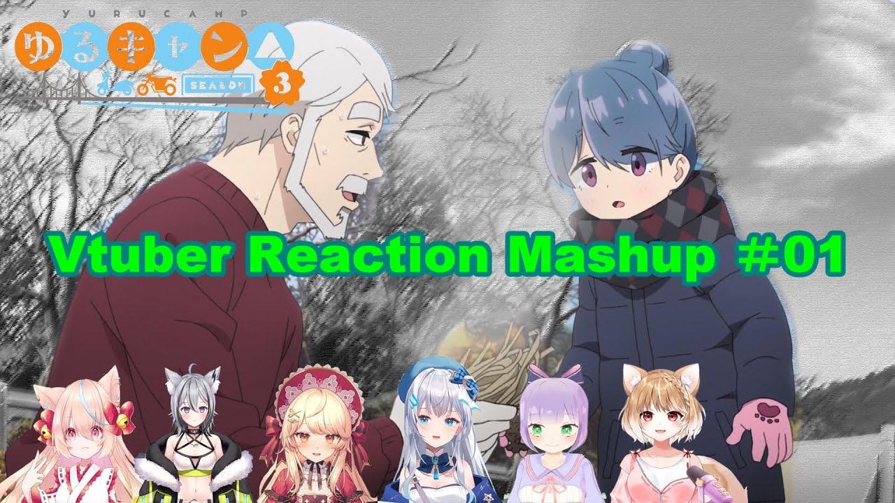 ゆるキャン△ season3 #01 Vtuber Reaction Mushup 6人版