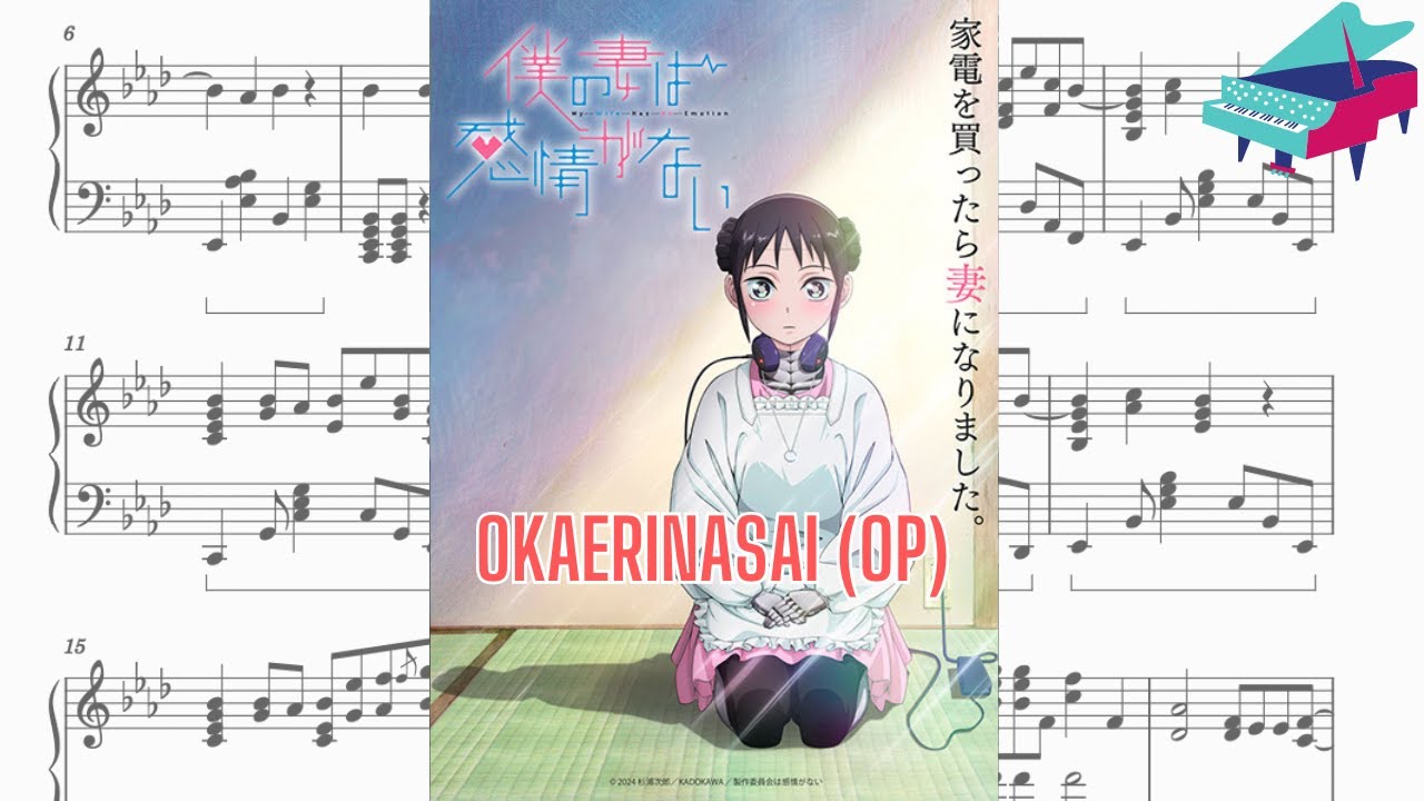 Okaerinasai (おかえりなさい) - My Wife Has No Emotion (僕の妻は感情がない) OP - Piano Transcription + Sheet Music