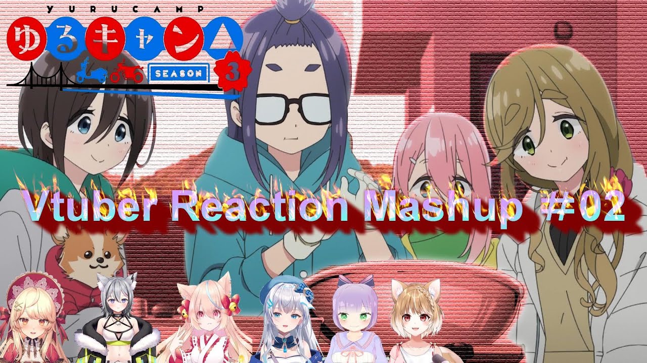 ゆるキャン△ season3 #02 Vtuber Reaction Mushup