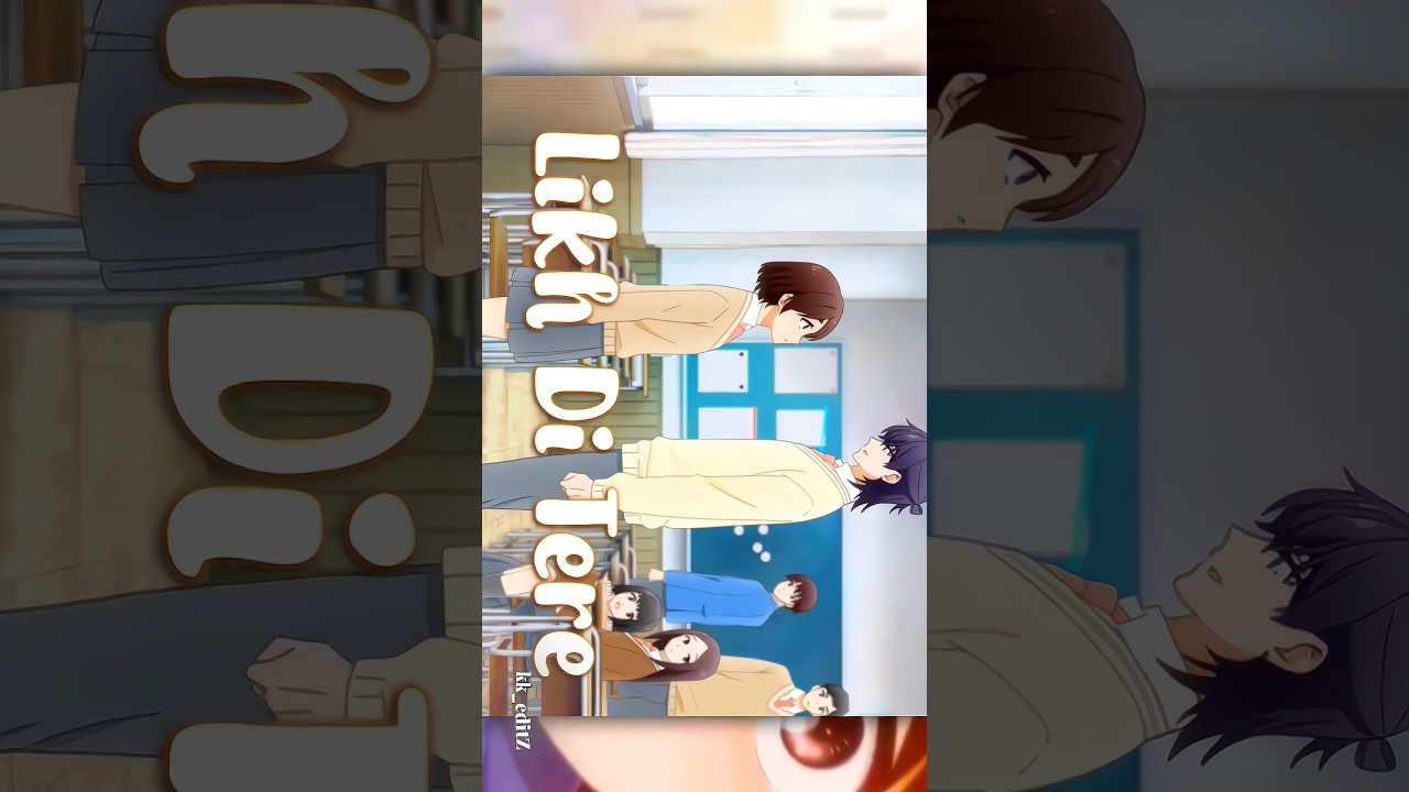 A Condition Called Love - Likh Di Tere Naam Zinddi jaaniye...💗 | [AMV/EDIT]4K #shorts #anime #hindi