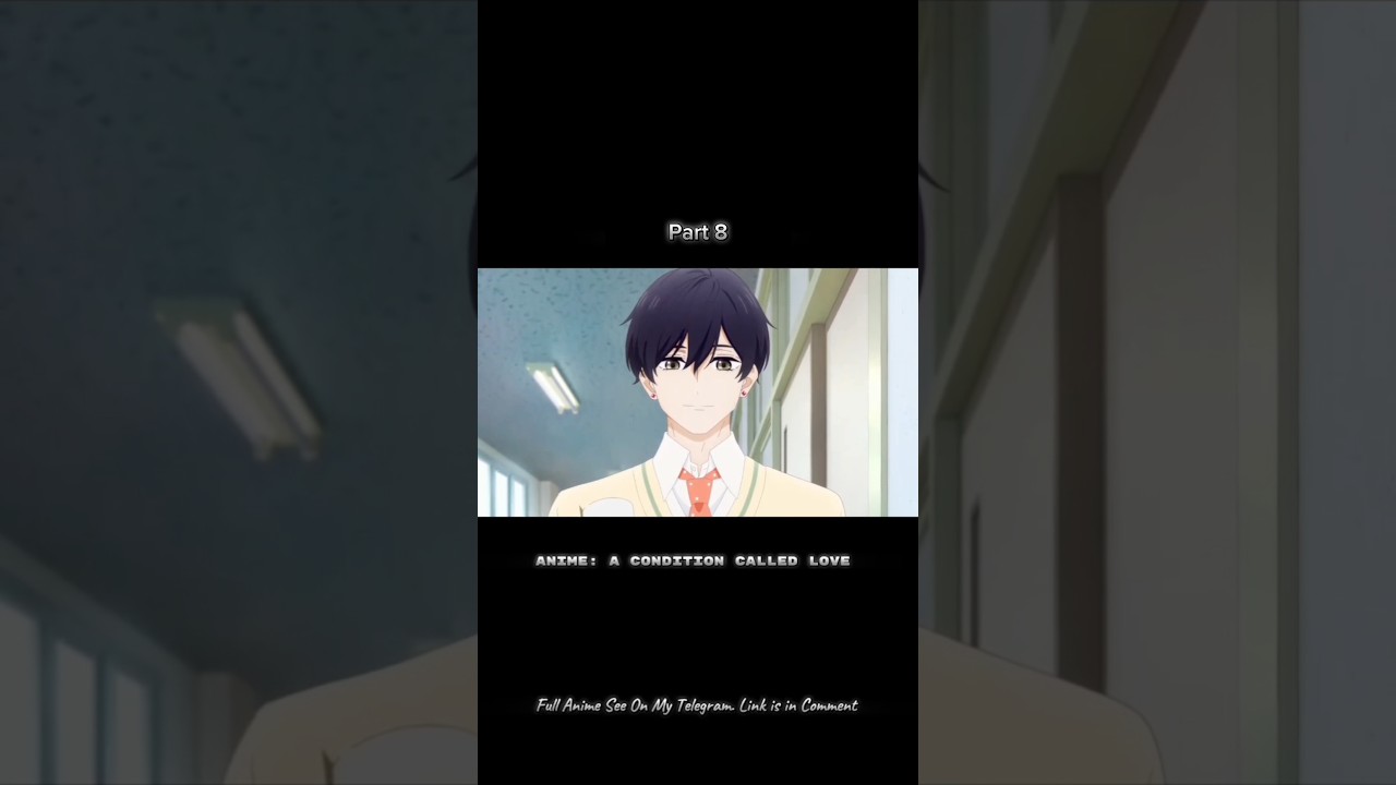 A Condition Called Love ❤️‍🩹 | Part 8 🕊️ #anime #bestanime #animetoonz