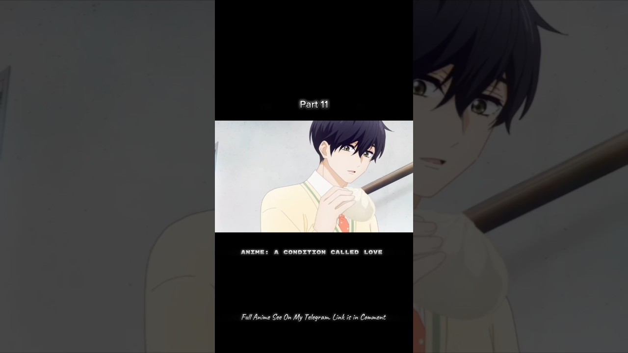 A Condition Called Love ❤️‍🩹 | Part 11 🕊️ #anime #bestanime #animetoonz