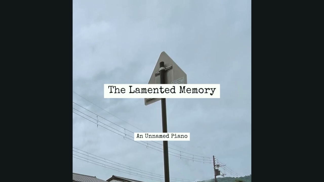 The Lamented Memory - An Unnamed Piano