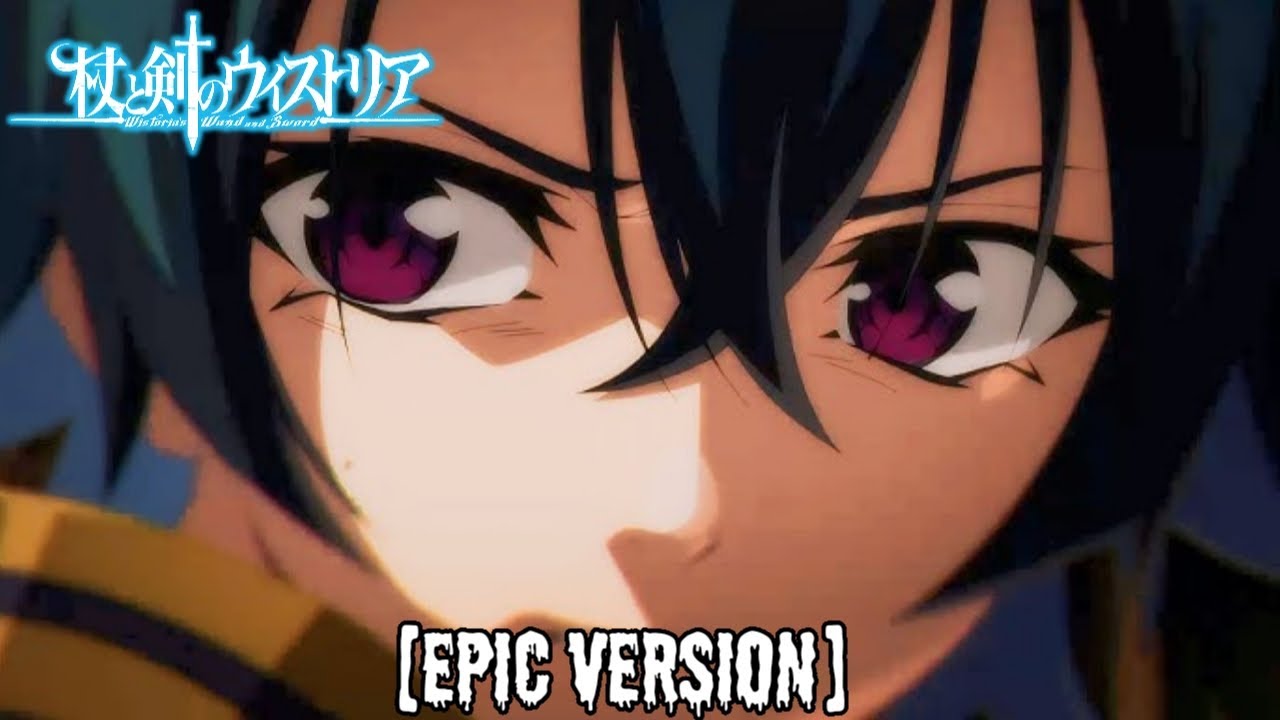 Wistoria Episode 8 OST - The Tale of Wistoria (EPIC HQ cover)『杖と剣のウィストリア』BGM Wistoria Wand And Sword