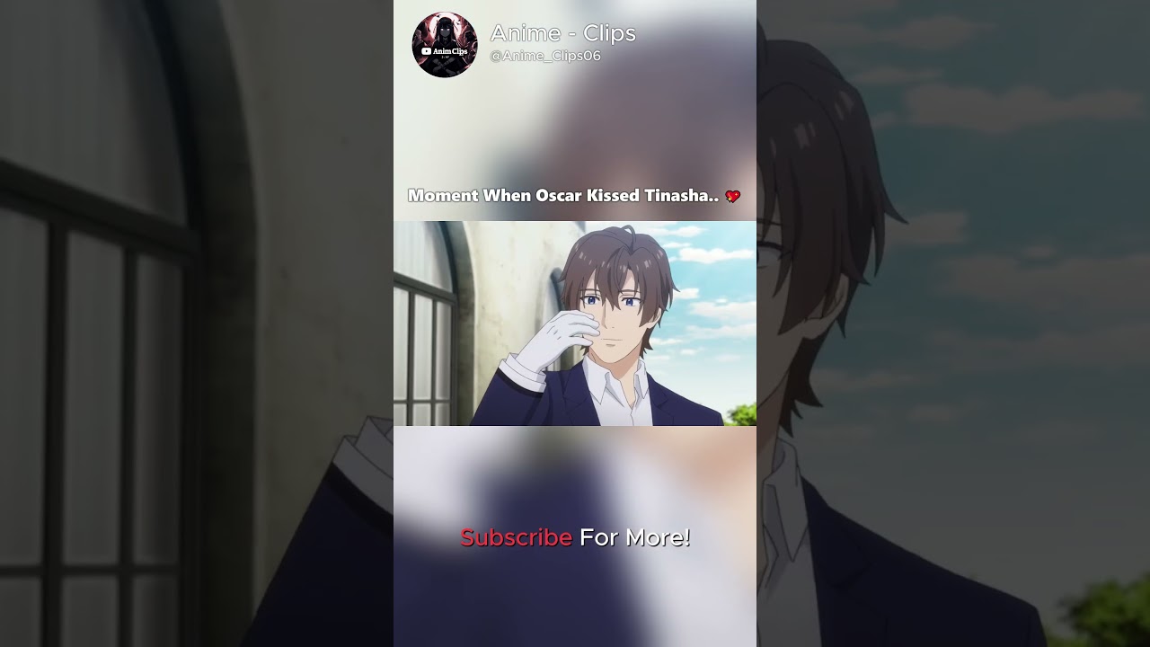 Moment When Oscar Kissed Tinasha.. 💖    #anime #animeromancecomedy #newanime #love #shorts