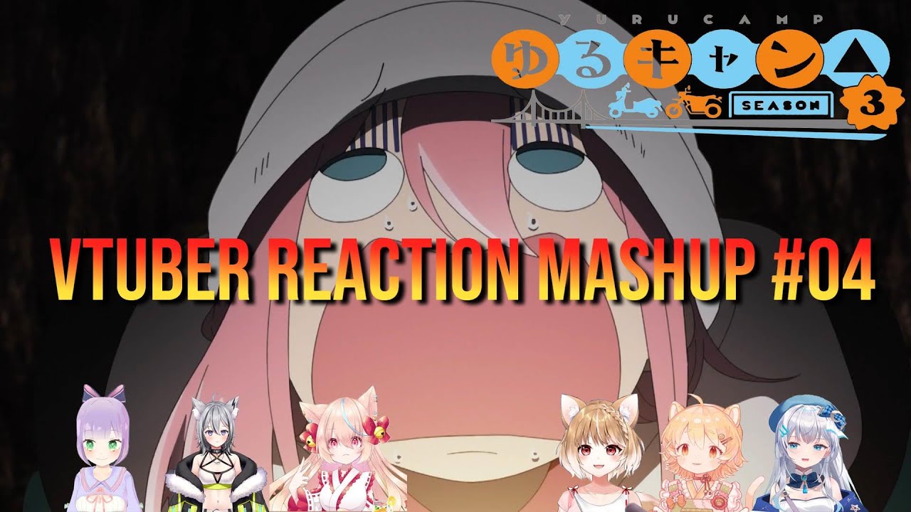 ゆるキャン△ season3 #04 Vtuber Reaction Mushup