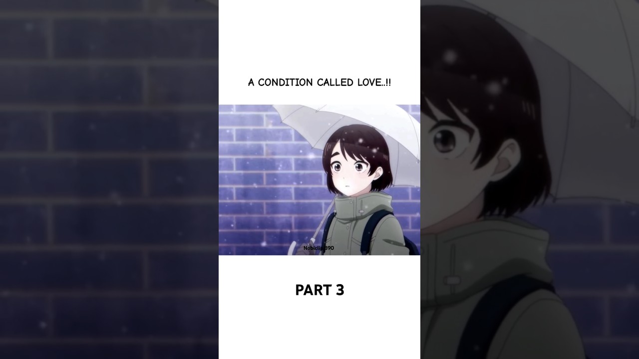 A condition called love 🎋💕 ( part 3)  #animemovie