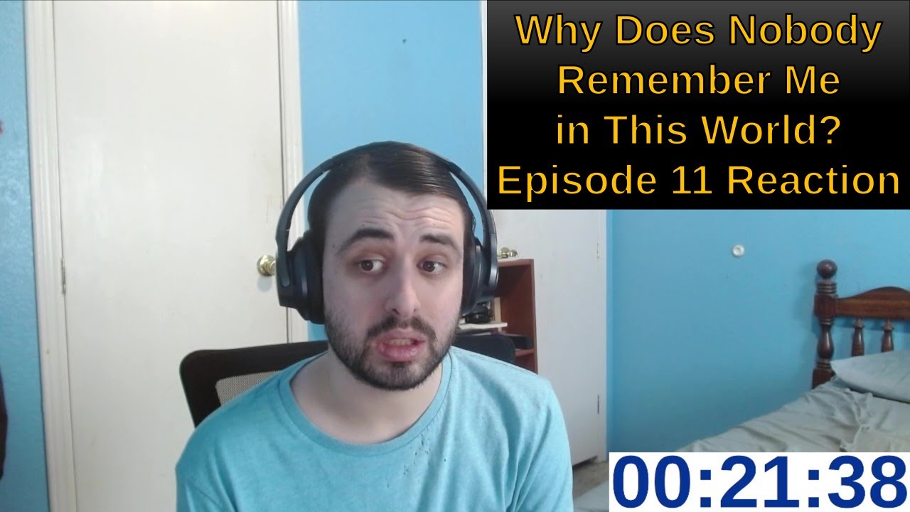 Why Does Nobody Remember Me in This World? Episode 11 Reaction